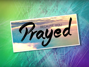 Because You Prayed