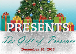 12-20-15 The Gift of Presence