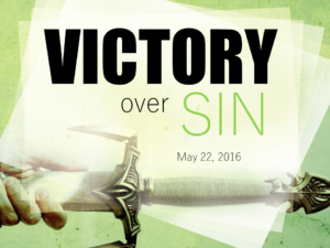 05-22-16 Victory over Sin