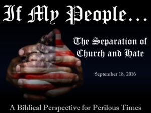 09-18-16-if-my-people-the-separation-of-church-and-hate